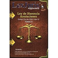 Ley de Herencia. Anotaciones: Ley de Herencia y Anotaciones. Código Civil de Puerto Rico. TOMO II (Código Civil de Puerto Rico, Comentado.) (Spanish Edition)