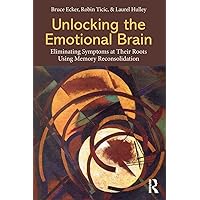 Unlocking the Emotional Brain Unlocking the Emotional Brain Paperback Kindle Hardcover Mass Market Paperback