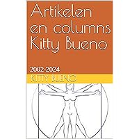 Artikelen en columns Kitty Bueno: 2002-2024 (Dutch Edition) Artikelen en columns Kitty Bueno: 2002-2024 (Dutch Edition) Kindle Paperback