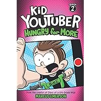 Kid Youtuber 2: Hungry for More: From the Creator of Diary of a 6th Grade Ninja Kid Youtuber 2: Hungry for More: From the Creator of Diary of a 6th Grade Ninja Paperback Kindle Hardcover