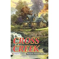 Cross Creek: Marjorie Kinnan Rawlings' Tales of Nature's Heart Cross Creek: Marjorie Kinnan Rawlings' Tales of Nature's Heart Paperback Kindle Hardcover Mass Market Paperback