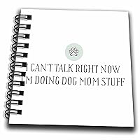 3dRose I Cant Talk Now Im Doing Dog Mom Stuff - Drawing Books (db_356512_3)