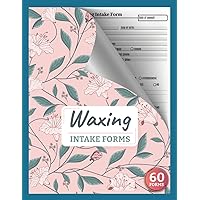 Waxing Intake Forms: Body Wax Client Consultation & Consent Form Book For Esthetician | 60 Business Forms | 2 Pages/Form