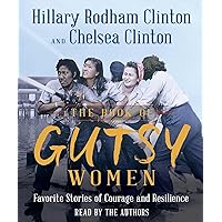 The Book of Gutsy Women: Favorite Stories of Courage and Resilience The Book of Gutsy Women: Favorite Stories of Courage and Resilience Hardcover Audible Audiobook Kindle Paperback Audio CD
