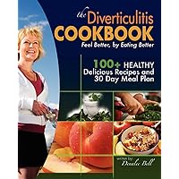 The Diverticulitis Cookbook: Feel Better, by Eating Better: 30 Day Meal Plan and Recipes The Diverticulitis Cookbook: Feel Better, by Eating Better: 30 Day Meal Plan and Recipes Paperback