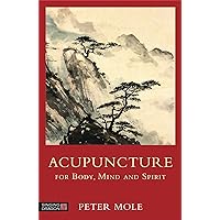 Acupuncture for Body, Mind and Spirit Acupuncture for Body, Mind and Spirit Paperback eTextbook Mass Market Paperback