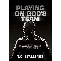 Playing on God's Team: 21-week Devotional for Building True Christian Athletes Playing on God's Team: 21-week Devotional for Building True Christian Athletes Paperback Kindle