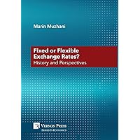 Fixed or Flexible Exchange Rates? History and Perspectives (Economics) Fixed or Flexible Exchange Rates? History and Perspectives (Economics) Hardcover Paperback