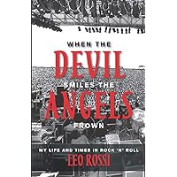 When the Devil Smiles the Angels Frown: My Life and Times in Rock 'n' Roll When the Devil Smiles the Angels Frown: My Life and Times in Rock 'n' Roll Paperback Audible Audiobook Kindle