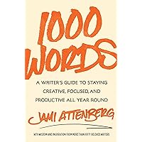 1000 Words: A Writer's Guide to Staying Creative, Focused, and Productive All Year Round 1000 Words: A Writer's Guide to Staying Creative, Focused, and Productive All Year Round Hardcover Kindle Audible Audiobook Audio CD