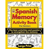 Spanish Activity Book for Seniors: Relaxing and fun activities and puzzles for seniors and adults to improve short and long term memory | Large print and large size. (Spanish Edition) Spanish Activity Book for Seniors: Relaxing and fun activities and puzzles for seniors and adults to improve short and long term memory | Large print and large size. (Spanish Edition) Paperback