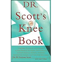 Dr. Scott's Knee Book: Symptoms, Diagnosis, and Treatment of Knee Problems Dr. Scott's Knee Book: Symptoms, Diagnosis, and Treatment of Knee Problems Paperback