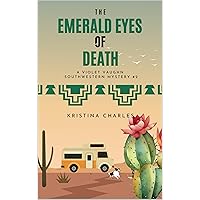 The Emerald Eyes of Death: A Violet Vaughn Southwestern Mystery Book 2 (Violet Vaughn Southwestern Mysteries) The Emerald Eyes of Death: A Violet Vaughn Southwestern Mystery Book 2 (Violet Vaughn Southwestern Mysteries) Kindle Paperback