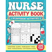 Nurse Activity Book: 18 Entertaining and Instructive Activities for Nurses, Including Crosswords, Sudoku, Word Searches, Trivia Quizzes, and More (With Over 200 Puzzles and Games)