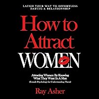 How to Attract Women: Laugh Your Way to Effortless Dating & Relationship! Attracting Women by Knowing What They Want in a Man: (Female Psychology for Understanding Them) How to Attract Women: Laugh Your Way to Effortless Dating & Relationship! Attracting Women by Knowing What They Want in a Man: (Female Psychology for Understanding Them) Audible Audiobook Kindle Paperback Hardcover