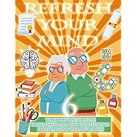 REFRESH YOUR MIND 6 | Workbook for Seniors | 100 Easy Exercises to improve Cognitive Function | Brain Stimulation Therapy | Elderly Activity Book | ... Book | Aphasia Rehabilitation (Awake minds) REFRESH YOUR MIND 6 | Workbook for Seniors | 100 Easy Exercises to improve Cognitive Function | Brain Stimulation Therapy | Elderly Activity Book | ... Book | Aphasia Rehabilitation (Awake minds) Paperback