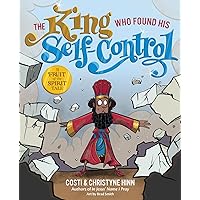 The King Who Found His Self-Control (A Fruit-of-the-Spirit Tale) The King Who Found His Self-Control (A Fruit-of-the-Spirit Tale) Hardcover