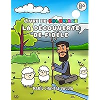 Livre de coloriage - La Découverte De Fidèle: Livre coloriage pour les enfants de 3 à 7 ans : (Idée cadeau) (French Edition)