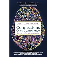 Connections Over Compliance: Rewiring Our Perceptions of Discipline Connections Over Compliance: Rewiring Our Perceptions of Discipline Paperback Audible Audiobook Kindle Hardcover Audio CD