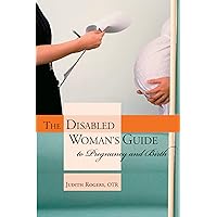 The Disabled Woman's Guide to Pregnancy and Birth: The Disabled Woman's Guide to Pregnancy and Birth: Paperback Kindle