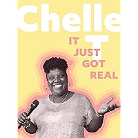 Chelle T: It Just Got Real
