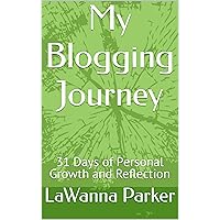 My Blogging Journey: 31 Days of Personal Growth and Reflection My Blogging Journey: 31 Days of Personal Growth and Reflection Kindle Paperback