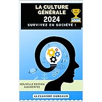 La Culture Générale 2024: Survivez en société (French Edition) La Culture Générale 2024: Survivez en société (French Edition) Kindle Paperback