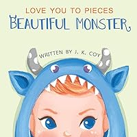 Love You to Pieces, Beautiful Monster: A Literal Tale for Parents and their Monsters (Big Heart, Little Laughs) Love You to Pieces, Beautiful Monster: A Literal Tale for Parents and their Monsters (Big Heart, Little Laughs) Paperback Kindle