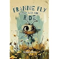 Frannie Fly Gets Taken For a Ride