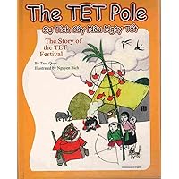 The TET Pole: The Story of TET Festival (English and Vietnamese Edition) The TET Pole: The Story of TET Festival (English and Vietnamese Edition) Hardcover