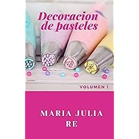 Decoracion de pasteles volumen 1: decoracion de pasteles materiales y consejos basicos (Spanish Edition)
