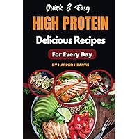 Quick & Easy High-Protein Delicious Recipes for Every Day: Discover New Delicious, Healthy, and Original Meals with Stunning Photos & Ideas Quick & Easy High-Protein Delicious Recipes for Every Day: Discover New Delicious, Healthy, and Original Meals with Stunning Photos & Ideas Paperback Kindle