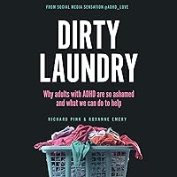 Dirty Laundry: Why Adults with ADHD Are So Ashamed and What We Can Do to Help Dirty Laundry: Why Adults with ADHD Are So Ashamed and What We Can Do to Help Audible Audiobook Paperback Kindle