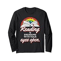 Reading is dreaming with your eyes open - Book lovers funny Long Sleeve T-Shirt