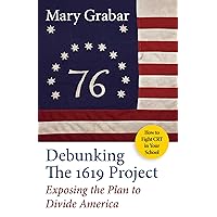 Debunking the 1619 Project: Exposing the Plan to Divide America Debunking the 1619 Project: Exposing the Plan to Divide America Paperback Kindle Audible Audiobook Hardcover Audio CD