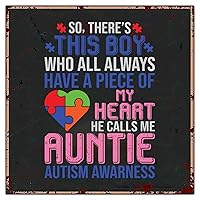 My Heart He Calls Me Auntie Autism Awareness Tin Sign Autism Warning Metal Sign Autism Awareness Family Child Farmhouse Wall Art Sign Rustic Home Decor For Door Bedroom Christmas Birthday Gift 12