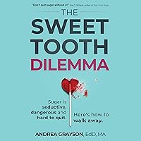 The Sweet Tooth Dilemma: Sugar Is Seductive, Dangerous and Hard to Quit. Here’s How to Walk Away. The Sweet Tooth Dilemma: Sugar Is Seductive, Dangerous and Hard to Quit. Here’s How to Walk Away. Audible Audiobook Paperback Kindle