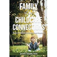 Family and Childcare Connections: Early Childhood Education Best Practices Family and Childcare Connections: Early Childhood Education Best Practices Paperback Kindle Hardcover