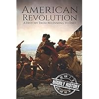 American Revolution: A History from Beginning to End (American Revolutionary War) American Revolution: A History from Beginning to End (American Revolutionary War) Paperback Kindle Audible Audiobook