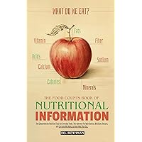 WHAT DO WE EAT? The Food Counts Book Of Nutritional Information: The Comprehensive Nutrition Facts for Everyday Foods. The Reference for Nutritionists and Dietitians