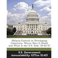 Malaria Control in Developing Countries: Where Does It Stand and What Is the U.S. Role: Id-82-27