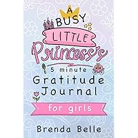 A Busy Little Princess's Five Minute Gratitude Journal For Girls