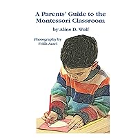 A Parents Guide to the Montessori Classroom A Parents Guide to the Montessori Classroom Paperback