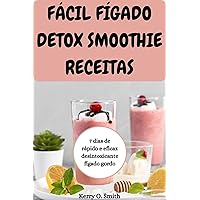 FÁCIL FÍGADO DETOX SMOOTHIE RECEITAS: 7 dias de rápido e eficaz desintoxicante fígado gordo (Portuguese Edition) FÁCIL FÍGADO DETOX SMOOTHIE RECEITAS: 7 dias de rápido e eficaz desintoxicante fígado gordo (Portuguese Edition) Kindle Hardcover Paperback