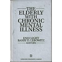 The Elderly With Chronic Mental Illness The Elderly With Chronic Mental Illness Hardcover