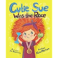 Cutie Sue Wins the Race: Children's Book on Sports, Self-Discipline and Healthy Lifestyle (Cutie Sue Series) Cutie Sue Wins the Race: Children's Book on Sports, Self-Discipline and Healthy Lifestyle (Cutie Sue Series) Paperback Kindle Hardcover