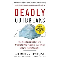 Deadly Outbreaks: How Medical Detectives Save Lives Threatened by Killer Pandemics, Exotic Viruses, and Drug-Resistant Parasites Deadly Outbreaks: How Medical Detectives Save Lives Threatened by Killer Pandemics, Exotic Viruses, and Drug-Resistant Parasites Paperback Kindle Audible Audiobook Hardcover