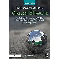 The Filmmaker's Guide to Visual Effects The Filmmaker's Guide to Visual Effects Paperback Kindle Hardcover