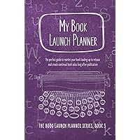 My Book Launch Planner: The perfect publishing guide to market your book leading up to release and create continual book sales long after publication.
