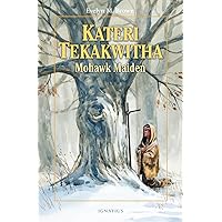 Kateri Tekakwitha: Mohawk Maiden (Vision Books) Kateri Tekakwitha: Mohawk Maiden (Vision Books) Paperback Hardcover